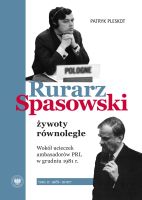 Rurarz, Spasowski – żywoty równoległe. Wokół ucieczek ambasadorów PRL w grudniu 1981 r. Tom 2 1981–2007
